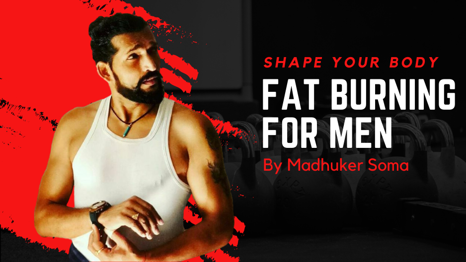 Fat Burning Master Class for MEN | Madhuker Soma